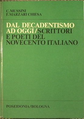 Dal decadentismo ad oggi. Scrittori e poeti del novecento italiano