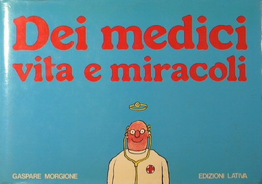 Dei medici vita e miracoli.