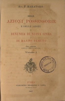 Delle azioni possessorie e delle azioni di denuncia di nuova …