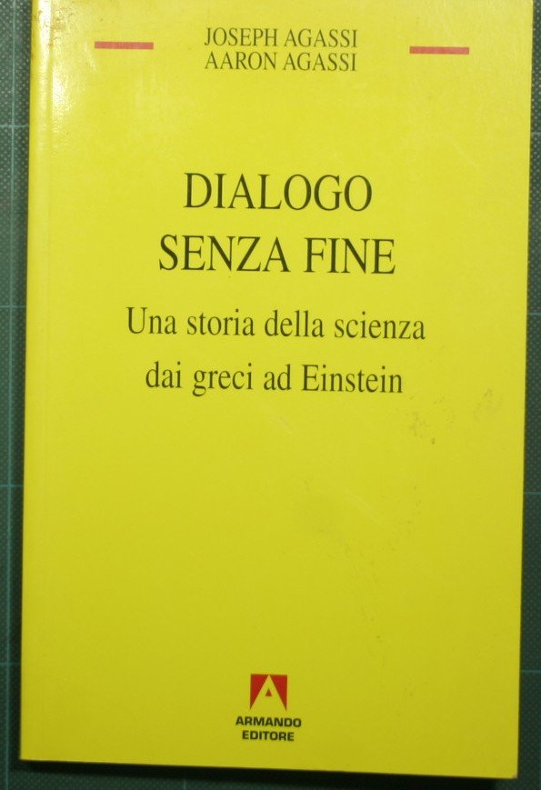 Dialogo senza fine - Una storia della scienza dai Greci …