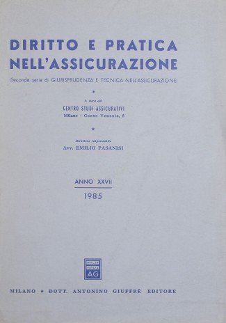 Diritto e pratica nell'assicurazione. Anno XXVII, 1985