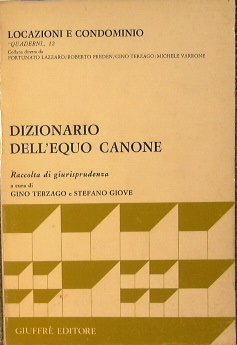 Dizionario dell'equo canone. Raccolta di Giurisprudenza.