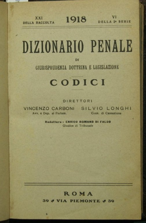 Dizionario penale di giurisprudenza dottrina e legislazione. I codici. Vol. …