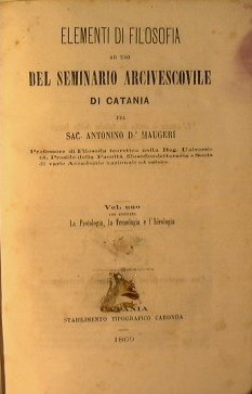 Elementi di filosofia ad uso del seminario arcivescovile di Catania …