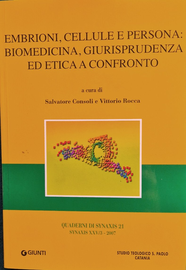 Embrioni, cellule e persona: biomedicina, giurisprudenza ed etica a confronto