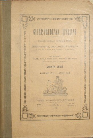 Giurisprudenza italiana. Raccolta generale, periodica e critica di giurisprudenza, legislazione …