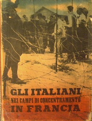 Gli italiani nei campi di concentramento in Francia. Documenti e …