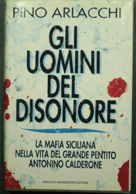 Gli uomini del disonore - La mafia siciliana nella vita …
