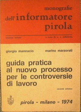 Guida pratica al nuovo processo per le controversie di lavoro.