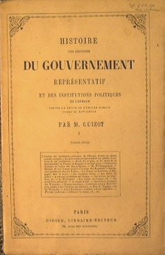 Histoire des origines du gouvernement representatif et des institutions politiques …