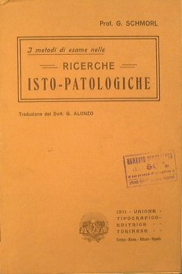 I metodi di esame nelle ricerche Isto-Patologiche