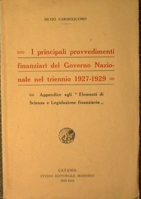 I principali provvedimenti finanziari del Governo Nazionale nel triennio 1927-29