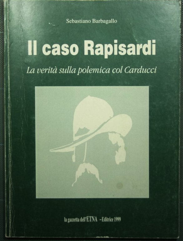 Il caso Rapisardi - La verità sulla polemica col Carducci