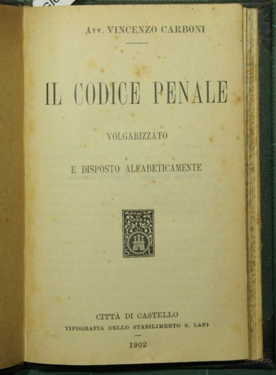 Il codice penale volgarizzato e disposto alfabeticamente