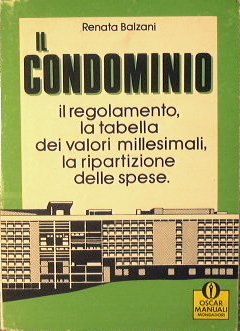 Il condominio,il regolamento,la tabella dei valori millesimali,la ripartizione delle spese.