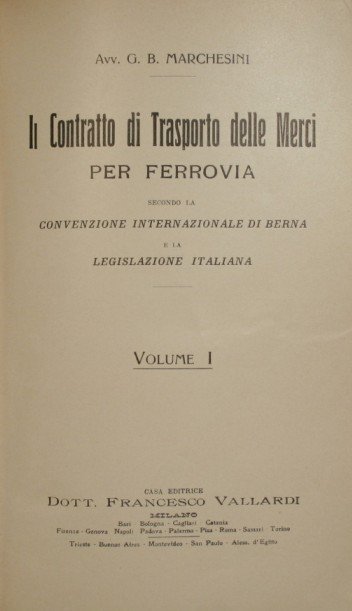 Il contratto di trasporto delle merci per ferrovia. Vol. I