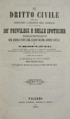 Il Dritto Civile spiegato secondo l'ordine del Codice. De' privilegi …