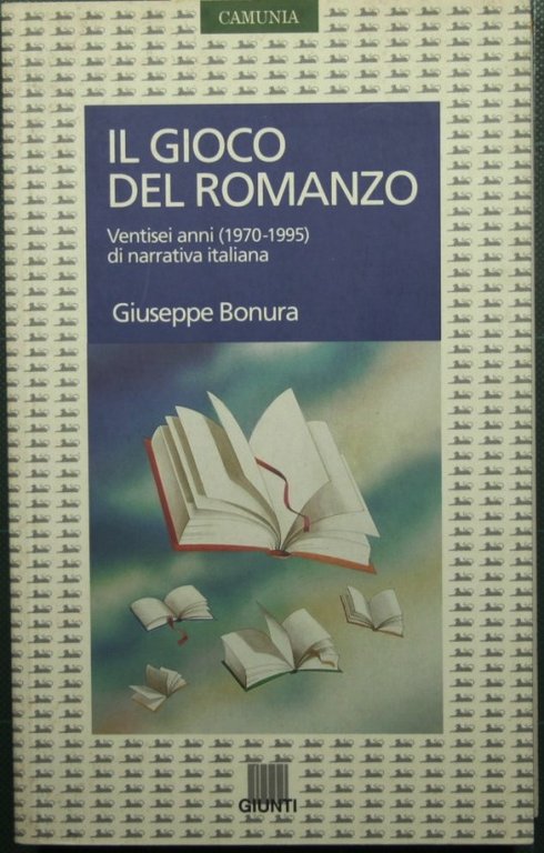 Il gioco del romanzo - Ventisei anni (1970-1995) di narrativa …