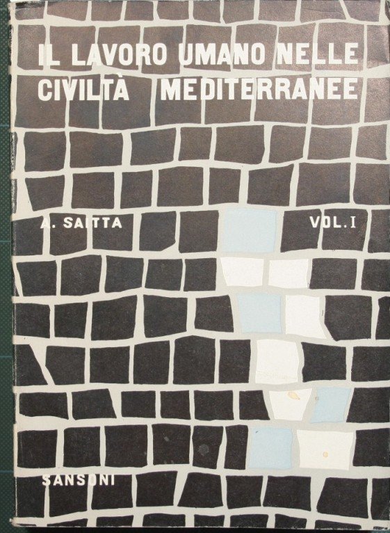 Il lavoro umano nelle civiltà mediterranee. Vol. I
