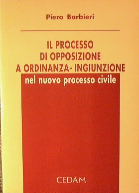 Il Processo di opposizione a ordinanza - ingiunzione nel nuovo …