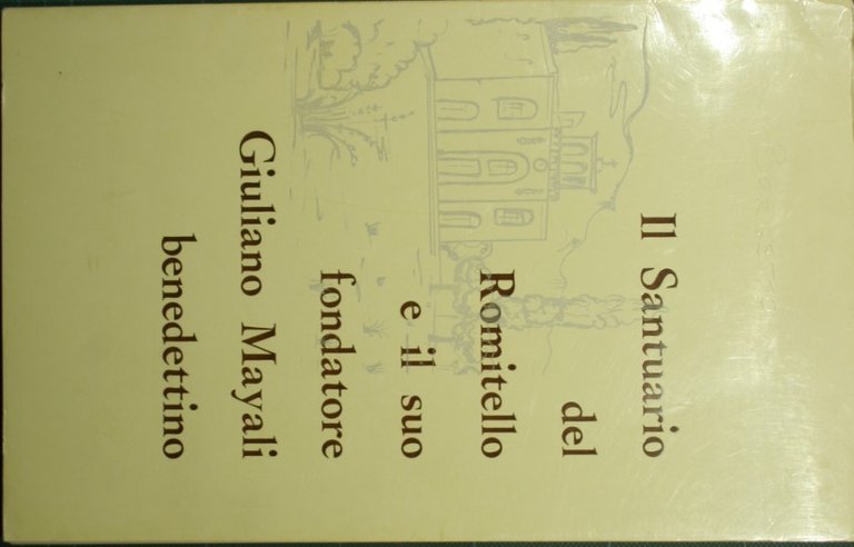 Il Santuario del Romitello e il suo fondatore Giuliano Mayali …