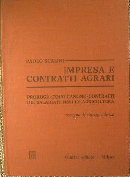 Impresa e Contratti Agrari. Proroga, equo canone, contratti dei salariati …