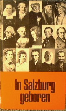 In Salzburg geboren. Lebensbilder aus sieben Jahrhunderten.