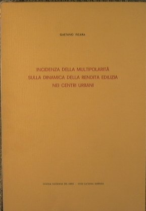 Incidenza della multipolarità sulla dinamica della rendita edilizia nei centri …