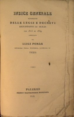 Indice Generale Alfabetico delle Leggi e Decreti riguardanti la Sicilia …