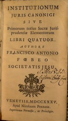 Institutionum juris canonici, sive Primorum totius sacrae jurisprudentiae elementorum, libri …