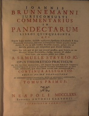 Johannis Brunnemanni, juriconsulti, commentarius in quinquaginta libros pandectarum, a samuele …