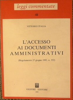 L'accesso ai documenti amministrativi.Regolamento 27 giugno 1992,n.352