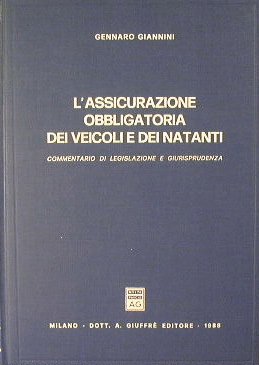 L'assicurazione obbligatoria dei veicoli e dei natanti. Commentario di legislazione …