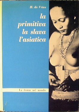 La donna presso i popoli primitivi. L'asiatica, la slava.