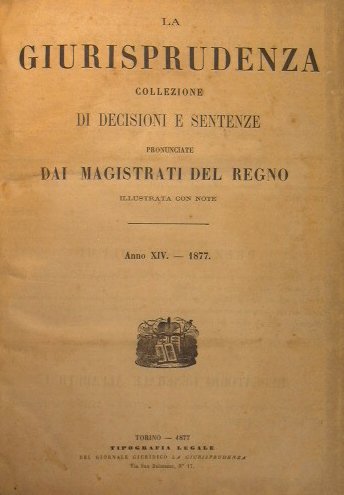 La Giurisprudenza.Collezione di Decisioni e Sentenze pronunciate dai Magistrati del …