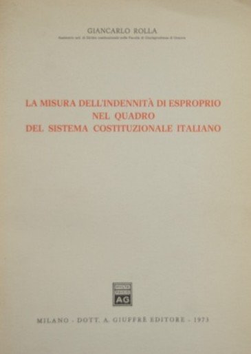 La misura dell'indennità di esproprio nel quadro del sistema costituzionale …