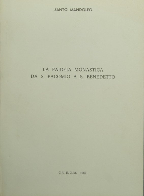 La paideia monastica da S. Pacomio a S. Benedetto