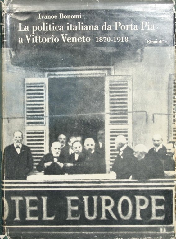 La politica italiana da Porta Pia a Vittorio Veneto