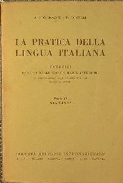La pratica della lingua italiana, esercizi per uso delle scuole …