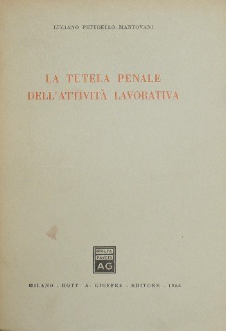 La tutela penale dell'attività lavorativa