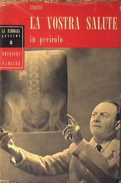 La vostra salute in pericolo.