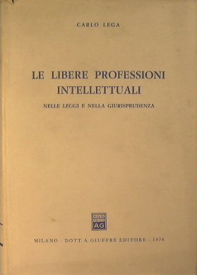 Le Libere Professioni Intellettuali nelle Leggi e nella Giurisprudenza.