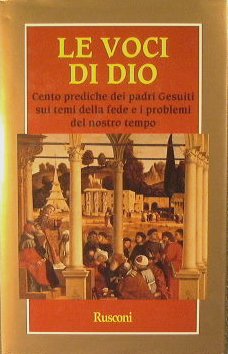 Le Voci di Dio.Cento Prediche di Padri Gesuiti sui grandi …