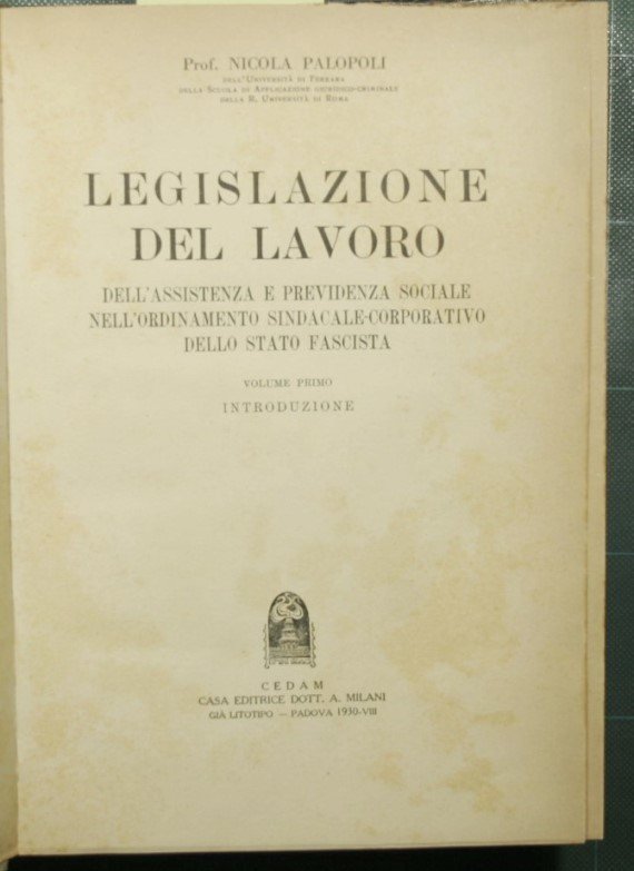 Legislazione del lavoro dell'assistenza e previdenza sociale nell'ordinamento sindacale-corporativo dello …