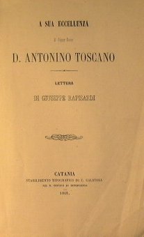 Lettera di Giuseppe Rapisardi. A sua eccellenza il Signor Dottor. …