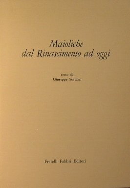 Maioliche dal Rinascimento a oggi