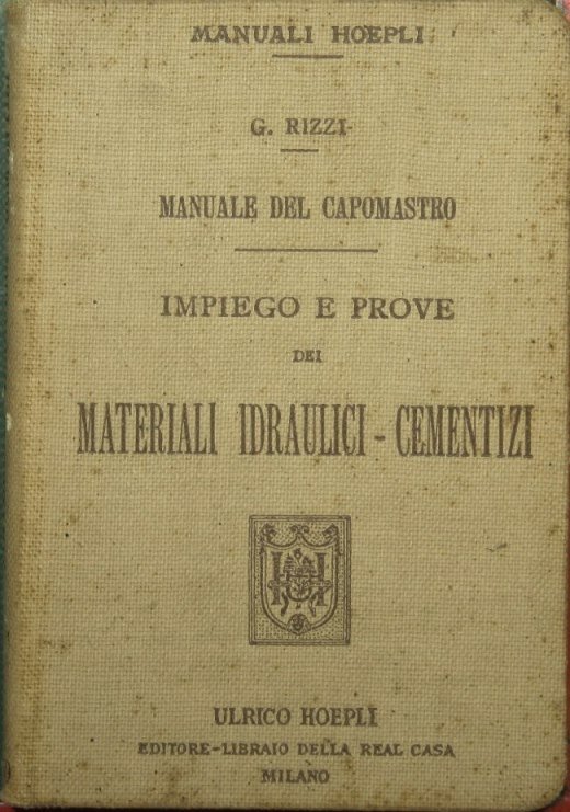 Manuale del capomastro - Impiego e prove dei materiali idraulici-cementizi