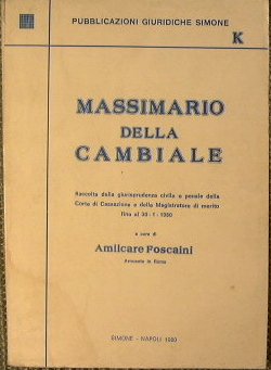 Massimario della cambiale.Raccolta della giurisprudenza civile e penale della Corte …