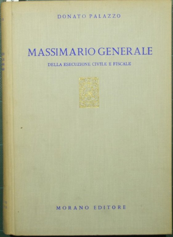 Massimario generale della esecuzione civile e fiscale