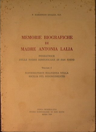 Memorie Biografiche di Madre Antonia Lalia,fondatrice delle Suore Domenicane di …